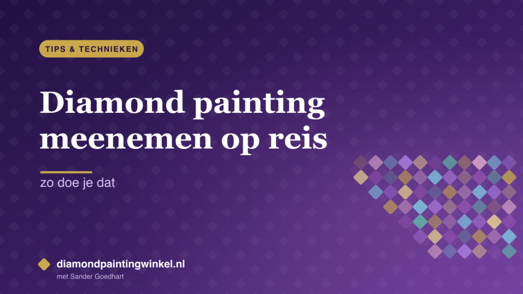 Diamond painting meenemen op reis: zo doe je dat