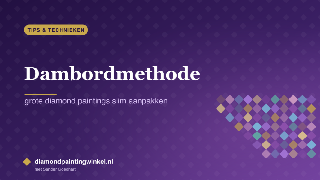 Dambordmethode: grote diamond paintings slim aanpakken