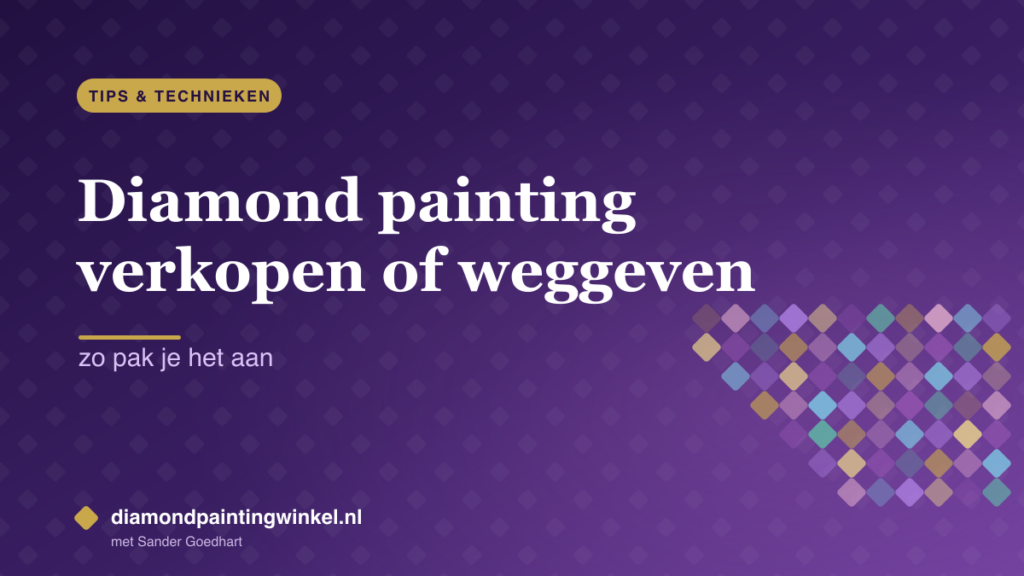 Diamond painting verkopen of weggeven: zo pak je het aan
