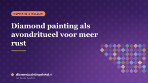 Diamond painting als avondritueel voor meer rust