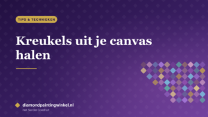 Kreukels uit je diamond painting canvas halen