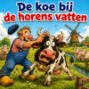 Cartoon van een boer in overall die een verbaasde koe bij de horens grijpt in een weiland met molen, met de tekst De koe bij de horens vatten